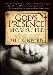 God's Presence in the Loss of a Child, Sanford Bill