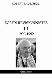 crits rvisionnistes III - 1990-1992, Faurisson Robert