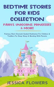 Bedtime Stories For Kids Collection- Fairy's, Unicorns, Princesses& More!, Flowers Jessica