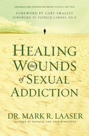 Healing the Wounds of Sexual Addiction, Laaser Mark