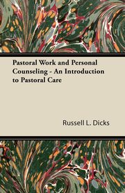 ksiazka tytu: Pastoral Work and Personal Counseling - An Introduction to Pastoral Care autor: Dicks Russell L.