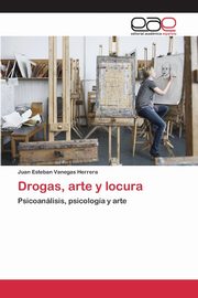 Drogas, arte y locura, Vanegas Herrera Juan Esteban