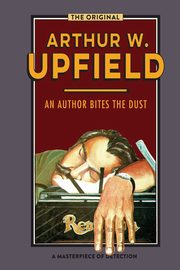 An Author Bites the Dust, Upfield Arthur W.