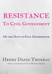Resistance to Civil Government, Thoreau Henry David