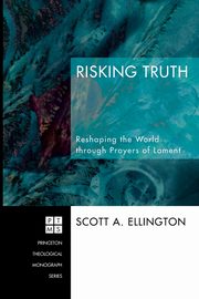 Risking Truth, Ellington Scott A.