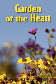 Garden of the Heart, Miller J. R.