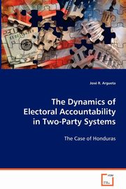 The Dynamics of Electoral Accountability in Two-Party Systems, Argueta Jos R.