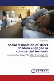 Social dislocation of street children engaged in commercial sex work, Melaku Lude