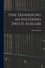 Eine Erinnerung an Solferino, Zweite Ausgabe, Dunant Henry