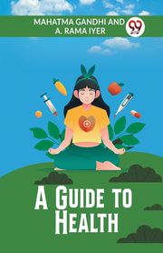 ksiazka tytu: A Guide To Health autor: Gandhi Mahatma