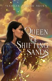 Queen of Shifting Sands, Brown Kaitlyn  Carter