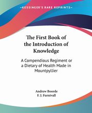 The First Book of the Introduction of Knowledge, Boorde Andrew
