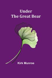 Under the Great Bear, Munroe Kirk