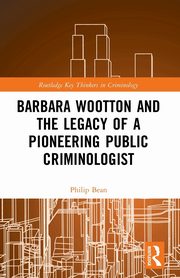 Barbara Wootton and the Legacy of a Pioneering Public Criminologist, Bean Philip