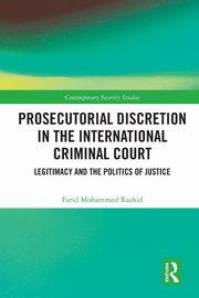 Prosecutorial Discretion in the International Criminal Court, Rashid Farid Mohammed