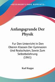 Anfangsgrunde Der Physik, Koppe Karl