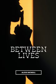 Between Lives, McNeill Alexis