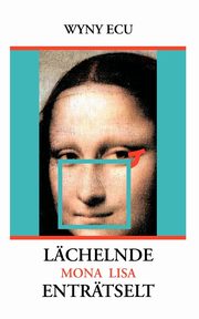 Lchelnde Mona Lisa entrtselt, Ecu Wyny