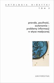 ksiazka tytu: Prawda, poufno, autonomia - problemy informacji w etyce medycznej. autor: 