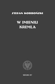 ksiazka tytu: W imieniu Kremla autor: Korboski Stefan