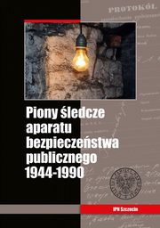 ksiazka tytu: Piony ledcze aparatu bezpieczestwa publicznego 1944-1990 autor: 