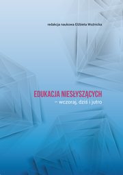 ksiazka tytu: Edukacja niesyszcych - wczoraj, dzi i jutro autor: 