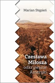 ksiazka tytu: Czesawa Miosza odkrywanie Ameryki autor: Stpie Marian