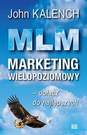 ksiazka tytu: MLM Marketing wielopoziomowy autor: Kalench John