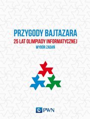 Przygody Bajtazara 25 lat Olimpiady Informatycznej, Diks Krzysztof, Idziaszek Tomasz, cki Jakub, Radoszewski Jakub