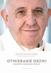 Otwieranie drzwi, Papie Franciszek, Wolton Dominique