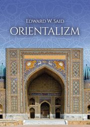 ksiazka tytu: Orientalizm autor: Said Edward W.