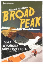 ksiazka tytu: Broad Peak Gra wyniona, gra przeklta autor: Hemmleb Jochen