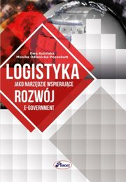 ksiazka tytu: Logistyka jako narzdzie wspierajce rozwj e-government autor: Kuliska Ewa, Odlanicka-Poczobutt Monika