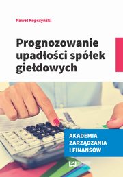 ksiazka tytu: Prognozowanie upadoci spek giedowych autor: Kopczyski Pawe