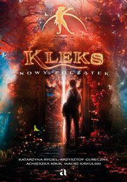 Kleks. Nowy pocztek, Rygiel Katarzyna, Gureczny Krzysztof, Kruk Agnieszka, Kawulski Maciej