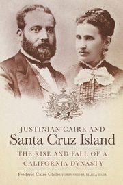 Justinian Caire and the Santa Cruz Island, Chiles Frederic Caire