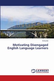 Motivating Disengaged English Language Learners, Isik Emily