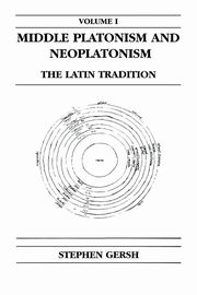 Middle Platonism and Neoplatonism, Volume 1, Gersh Stephen