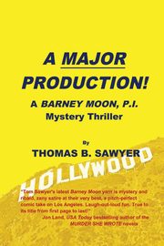 A MAJOR PRODUCTION! A Barney Moon, P.I. Mystery Thriller, Sawyer Thomas B