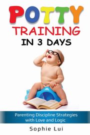 ksiazka tytu: Potty Training in 3 Days autor: Lui Sophie
