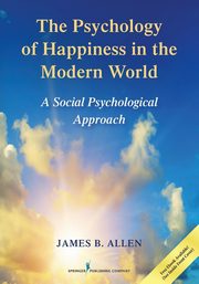 ksiazka tytu: The Psychology of Happiness in the Modern World autor: Allen James B.