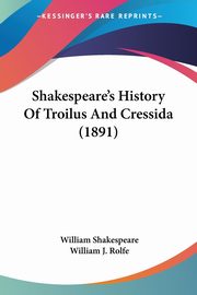 Shakespeare's History Of Troilus And Cressida (1891), Shakespeare William