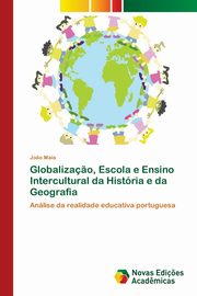 Globaliza?o, Escola e Ensino Intercultural da Histria e da Geografia, Maia Jo?o