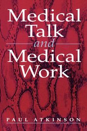 Medical Talk and Medical Work, Atkinson Paul