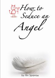 How to Seduce an Angel, Sparrow Rin