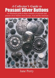 A collector's guide to peasant silver buttons, Perry Jane