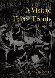 A Visit to Three Fronts, Doyle Arthur Conan