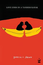 Love Ends in a Tandem Kayak, Brown Derrick C
