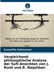 Vergleichend-philosophische Analyse der Sufi-Ansichten von J. Rumi und B. Naqshban, Rakhmanov Sunnatillo