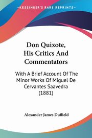 Don Quixote, His Critics And Commentators, Duffield Alexander James